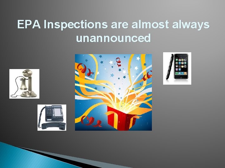 EPA Inspections are almost always unannounced 