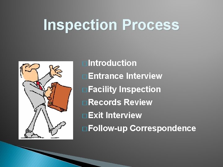 Inspection Process � Introduction � Entrance � Facility Inspection � Records � Exit Interview