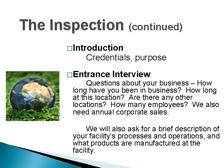 The Inspection (continued) � Introduction Credentials, purpose � Entrance Interview Questions about your business