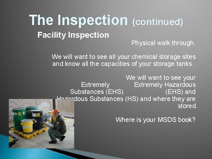 The Inspection (continued) Facility Inspection Physical walk through. We will want to see all