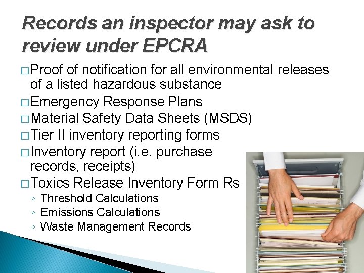 Records an inspector may ask to review under EPCRA � Proof of notification for