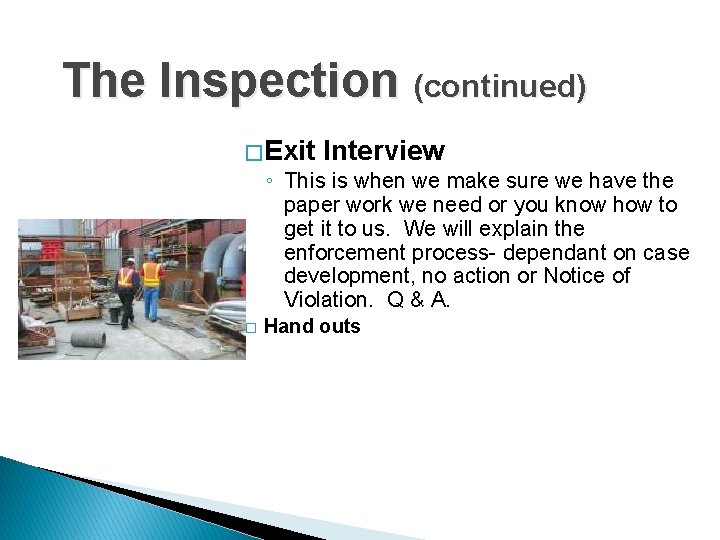 The Inspection (continued) � Exit Interview ◦ This is when we make sure we