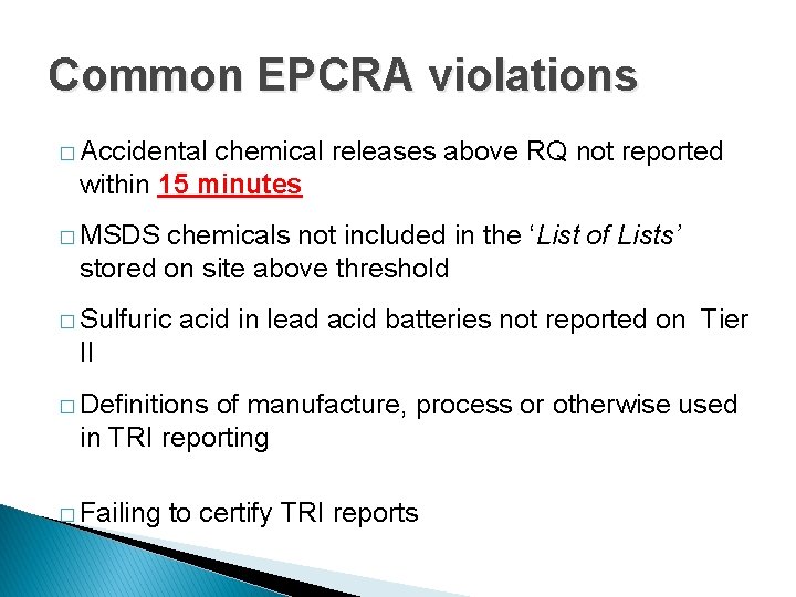 Common EPCRA violations � Accidental chemical releases above RQ not reported within 15 minutes