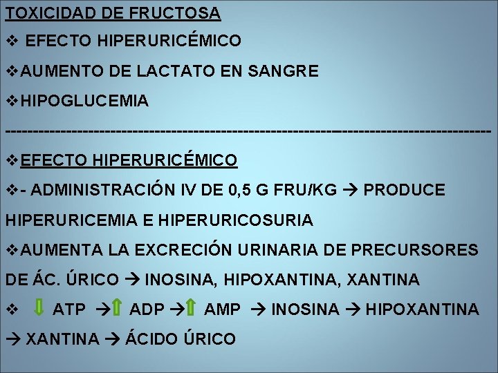 TOXICIDAD DE FRUCTOSA v EFECTO HIPERURICÉMICO v. AUMENTO DE LACTATO EN SANGRE v. HIPOGLUCEMIA TOXICIDAD DE FRUCTOSA v EFECTO HIPERURICÉMICO v. AUMENTO DE LACTATO EN SANGRE v. HIPOGLUCEMIA