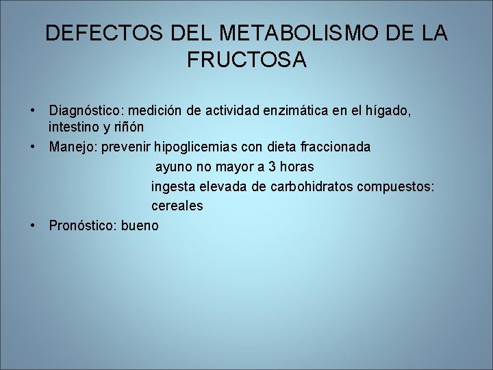 DEFECTOS DEL METABOLISMO DE LA FRUCTOSA • Diagnóstico: medición de actividad enzimática en el DEFECTOS DEL METABOLISMO DE LA FRUCTOSA • Diagnóstico: medición de actividad enzimática en el