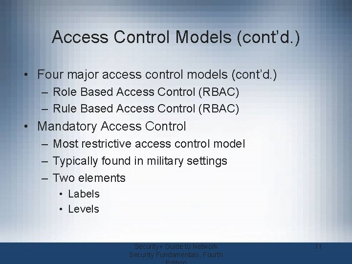 Access Control Models (cont’d. ) • Four major access control models (cont’d. ) –