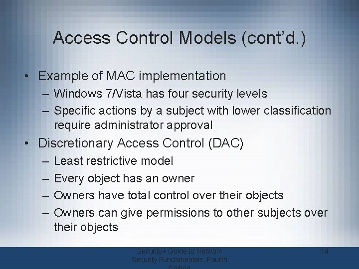 Access Control Models (cont’d. ) • Example of MAC implementation – Windows 7/Vista has