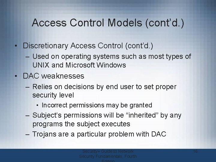 Access Control Models (cont’d. ) • Discretionary Access Control (cont’d. ) – Used on