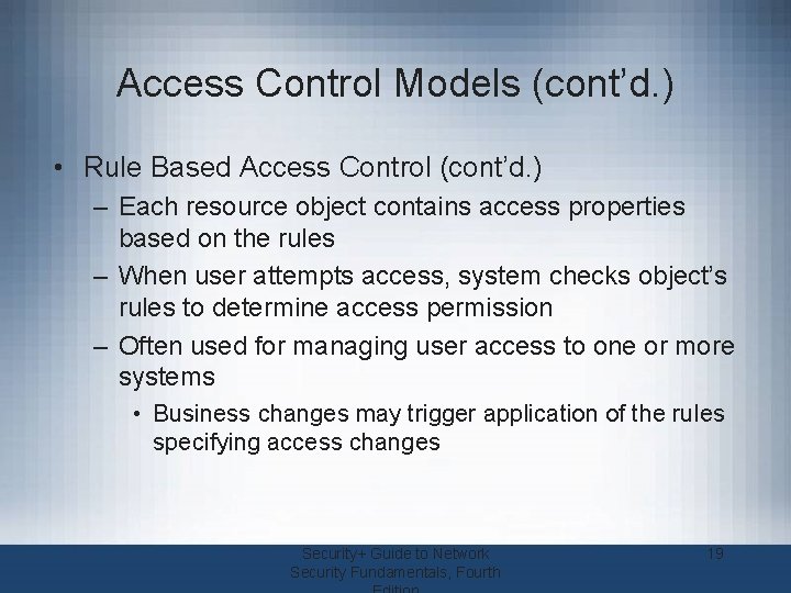 Access Control Models (cont’d. ) • Rule Based Access Control (cont’d. ) – Each