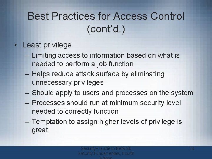 Best Practices for Access Control (cont’d. ) • Least privilege – Limiting access to