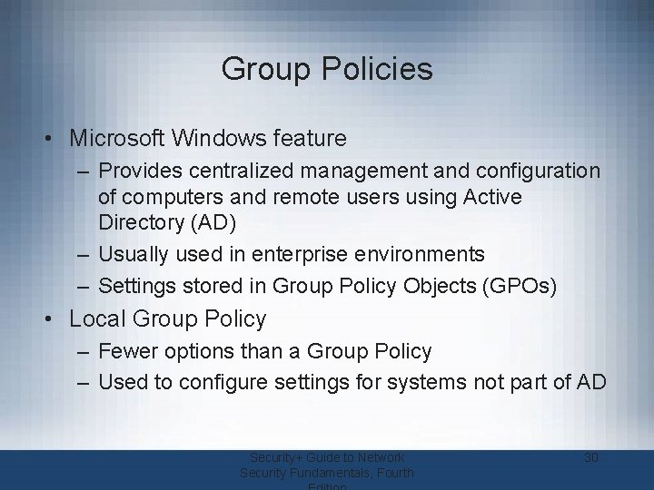 Group Policies • Microsoft Windows feature – Provides centralized management and configuration of computers