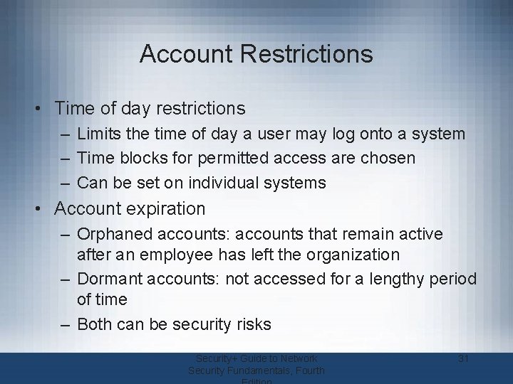 Account Restrictions • Time of day restrictions – Limits the time of day a