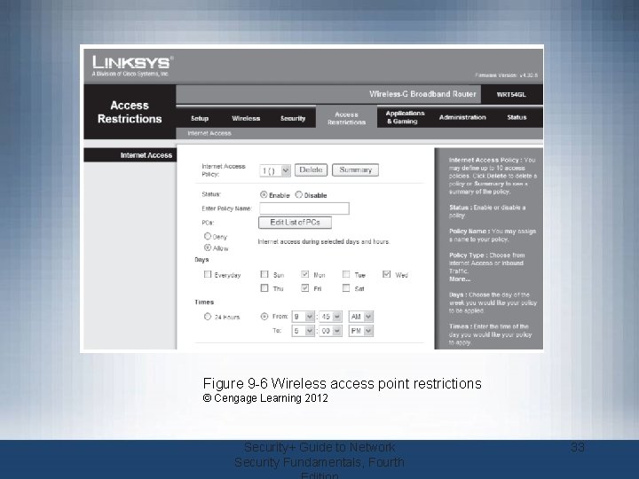 Figure 9 -6 Wireless access point restrictions © Cengage Learning 2012 Security+ Guide to