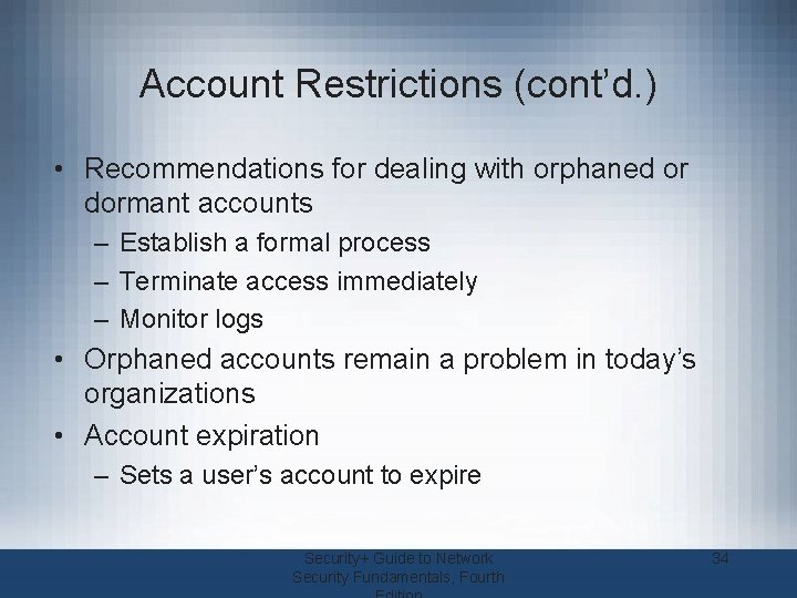 Account Restrictions (cont’d. ) • Recommendations for dealing with orphaned or dormant accounts –