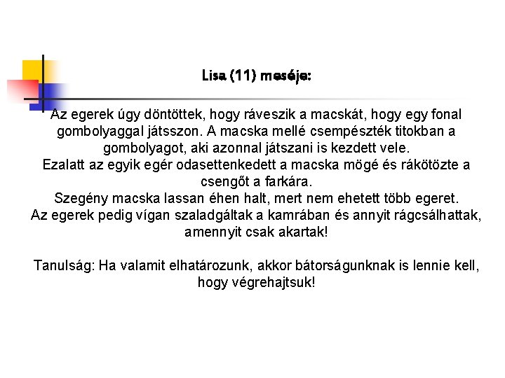 Lisa (11) meséje: Az egerek úgy döntöttek, hogy ráveszik a macskát, hogy egy fonal