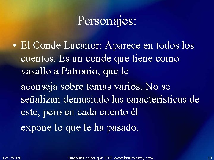 Personajes: • El Conde Lucanor: Aparece en todos los cuentos. Es un conde que