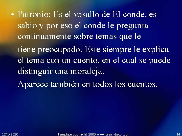  • Patronio: Es el vasallo de El conde, es sabio y por eso
