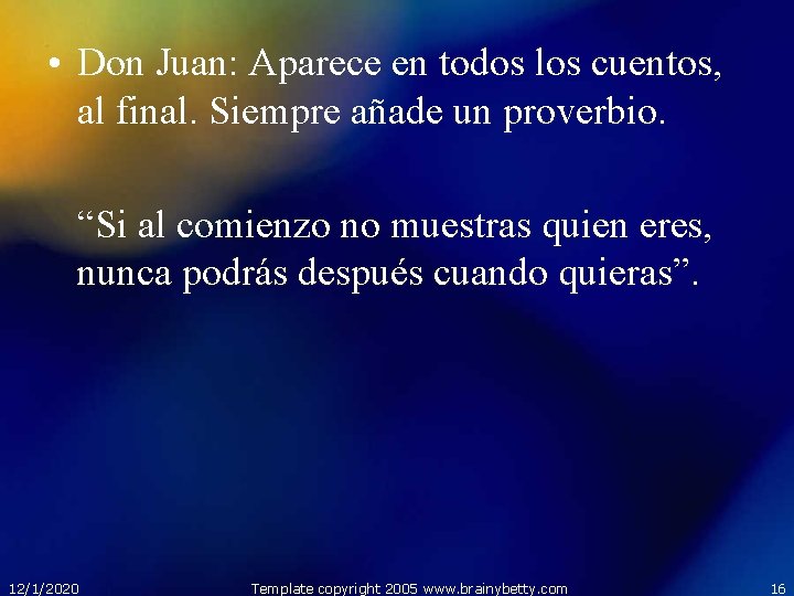  • Don Juan: Aparece en todos los cuentos, al final. Siempre añade un