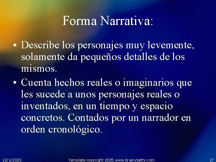 Forma Narrativa: • Describe los personajes muy levemente, solamente da pequeños detalles de los