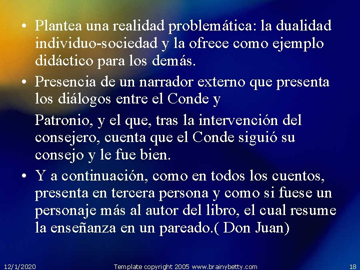  • Plantea una realidad problemática: la dualidad individuo-sociedad y la ofrece como ejemplo