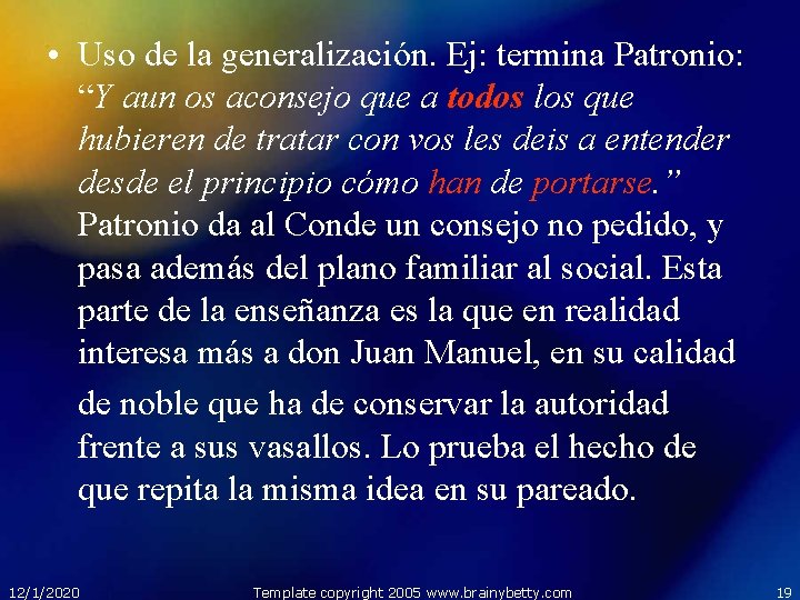  • Uso de la generalización. Ej: termina Patronio: “Y aun os aconsejo que