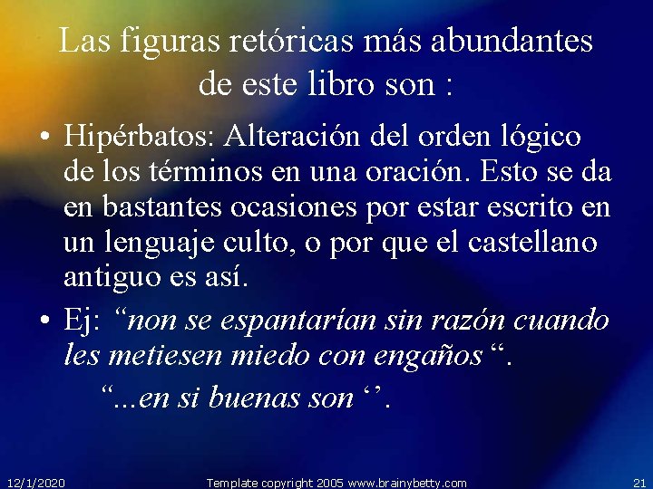 Las figuras retóricas más abundantes de este libro son : • Hipérbatos: Alteración del