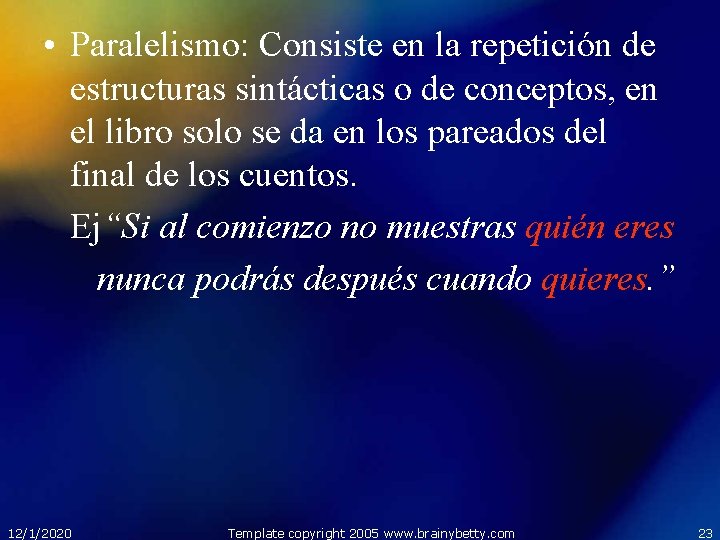  • Paralelismo: Consiste en la repetición de estructuras sintácticas o de conceptos, en