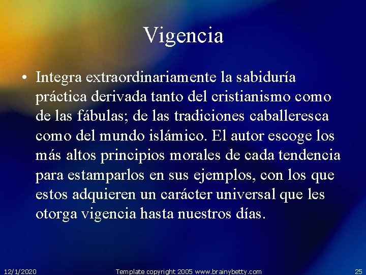 Vigencia • Integra extraordinariamente la sabiduría práctica derivada tanto del cristianismo como de las