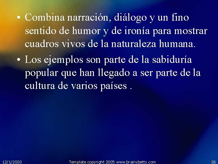  • Combina narración, diálogo y un fino sentido de humor y de ironía