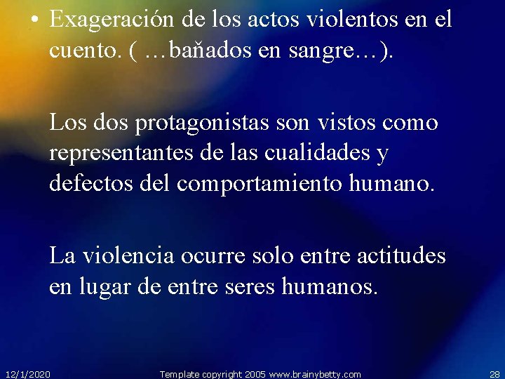  • Exageración de los actos violentos en el cuento. ( …baňados en sangre…).