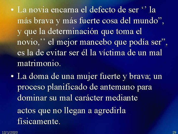  • La novia encarna el defecto de ser ‘’ la más brava y