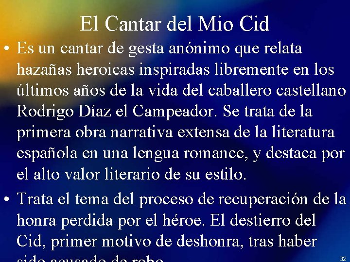 El Cantar del Mio Cid • Es un cantar de gesta anónimo que relata