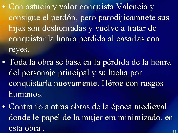  • Con astucia y valor conquista Valencia y consigue el perdón, pero parodijicamnete