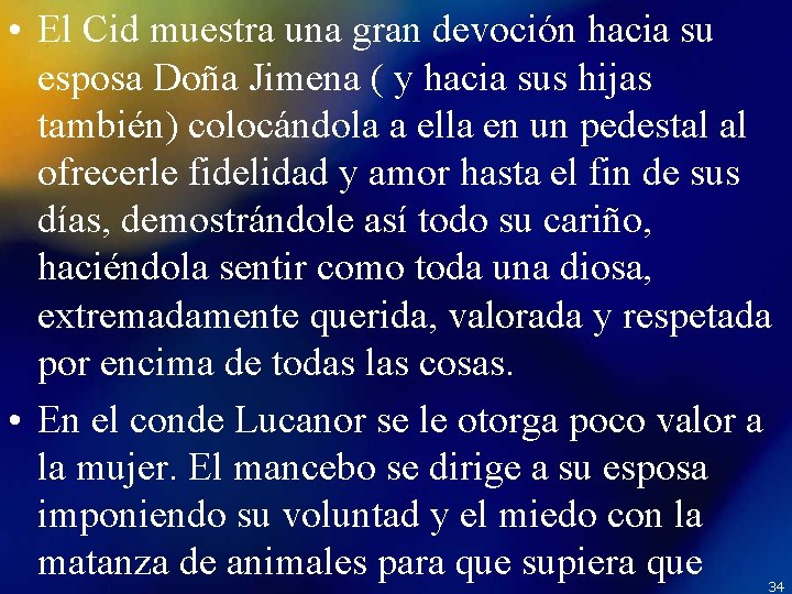  • El Cid muestra una gran devoción hacia su esposa Doña Jimena (