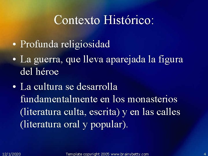 Contexto Histórico: • Profunda religiosidad • La guerra, que lleva aparejada la figura del