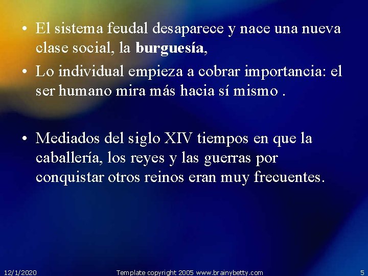  • El sistema feudal desaparece y nace una nueva clase social, la burguesía,