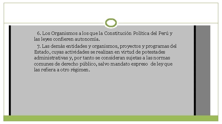 6. Los Organismos a los que la Constitución Política del Perú y las leyes