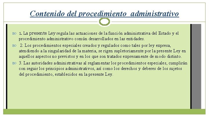 Contenido del procedimiento administrativo 1. La presente Ley regula las actuaciones de la función