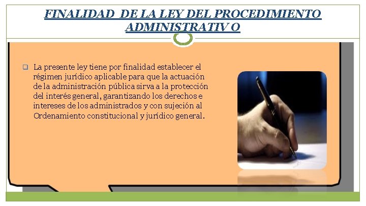 FINALIDAD DE LA LEY DEL PROCEDIMIENTO ADMINISTRATIV O q La presente ley tiene por