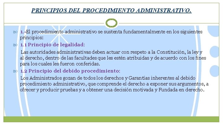 PRINCIPIOS DEL PROCEDIMIENTO ADMINISTRATIVO. 1. -El 1. - procedimiento administrativo se sustenta fundamentalmente en