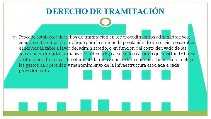 DERECHO DE TRAMITACIÓN Procede establecer derechos de tramitación en los procedimientos administrativos, cuando su