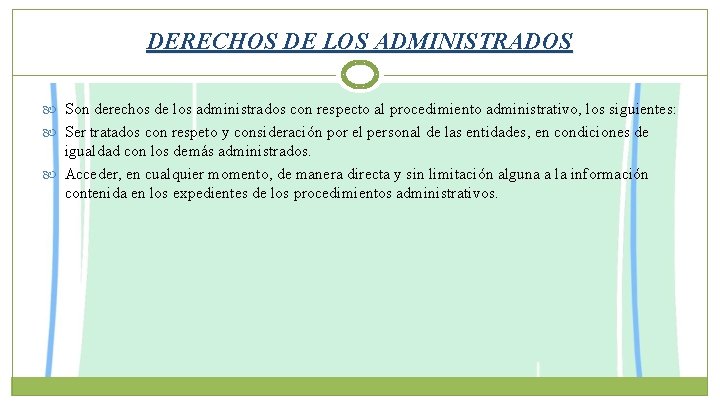 DERECHOS DE LOS ADMINISTRADOS Son derechos de los administrados con respecto al procedimiento administrativo,