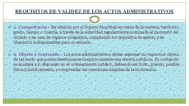 REQUISITOS DE VALIDEZ DE LOS ACTOS ADMINISTRATIVOS 1. Competencia. - Ser emitido por el