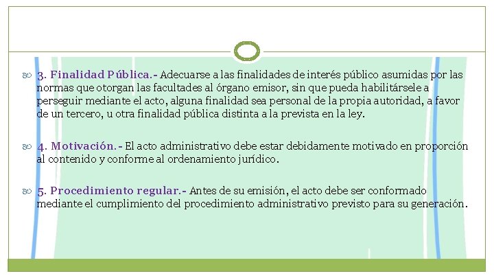  3. Finalidad Pública. - Adecuarse a las finalidades de interés público asumidas por