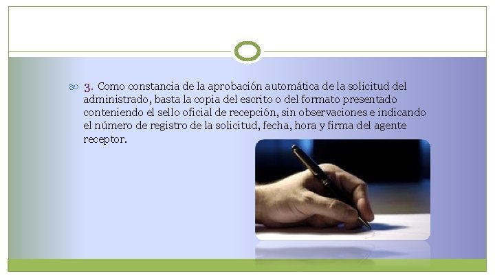  3. Como constancia de la aprobación automática de la solicitud del administrado, basta