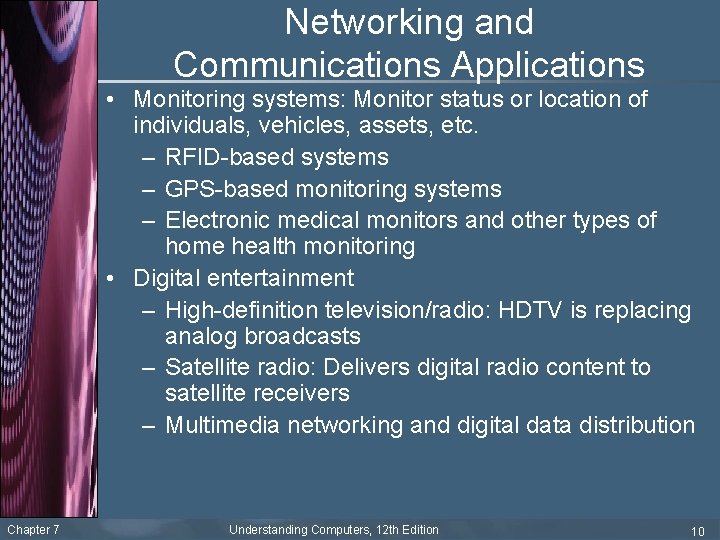 Networking and Communications Applications • Monitoring systems: Monitor status or location of individuals, vehicles,