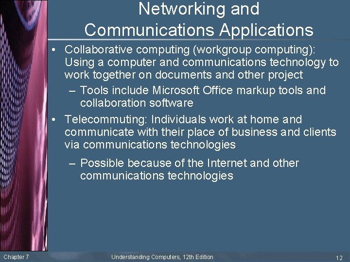 Networking and Communications Applications • Collaborative computing (workgroup computing): Using a computer and communications