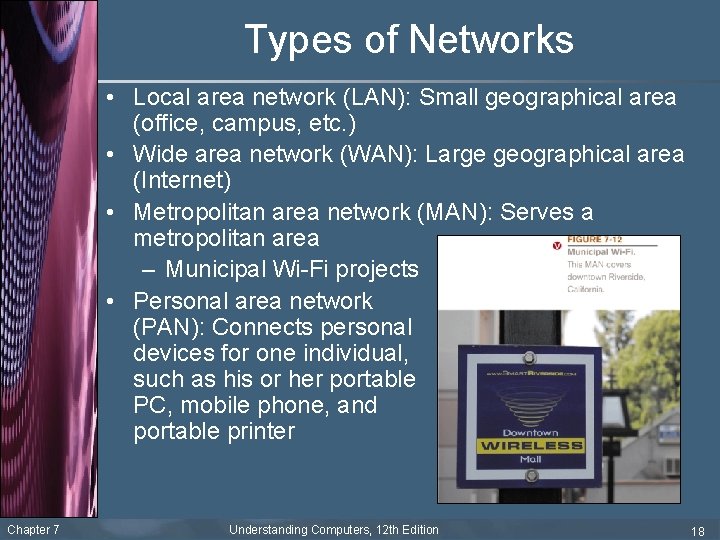 Types of Networks • Local area network (LAN): Small geographical area (office, campus, etc.