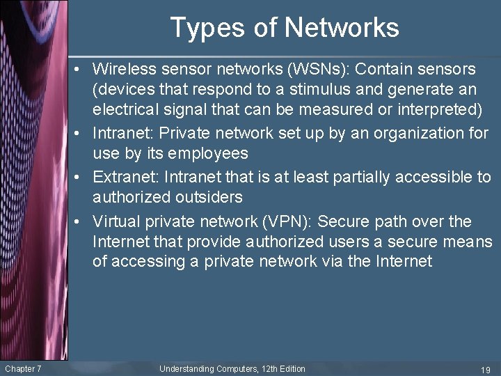 Types of Networks • Wireless sensor networks (WSNs): Contain sensors (devices that respond to
