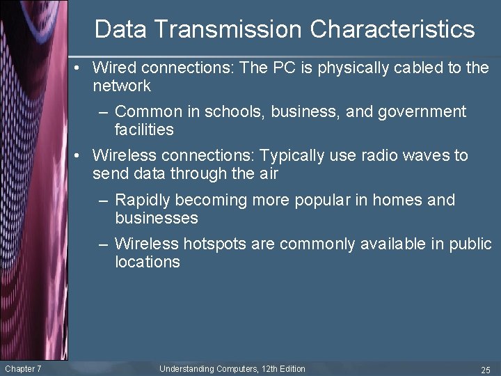 Data Transmission Characteristics • Wired connections: The PC is physically cabled to the network